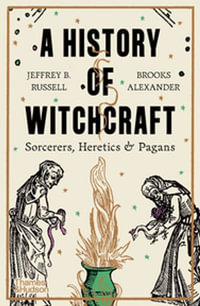 A History of Witchcraft : Sorcerers, Heretics & Pagans - Jeffrey B. Russell