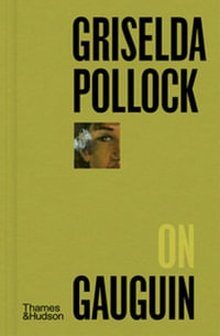 Griselda Pollock on Gauguin : Pocket Perspectives - Griselda Pollock