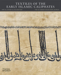 Textiles of the Early Islamic Caliphates : The al-Sabah Collection - Jochen Sokoly