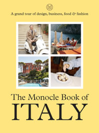 The Monocle Book of Italy : The Monocle - Tyler Brule