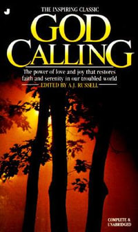 God Calling - Complete and Unabridged : The Power of Love and Joy That Restores Faith and Serenity in our Troubled World - A. J. Russell