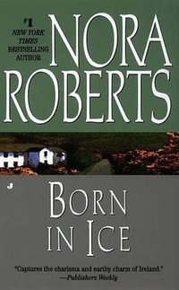 Born in Ice : Born in Trilogy Series : Book 2 - Nora Roberts