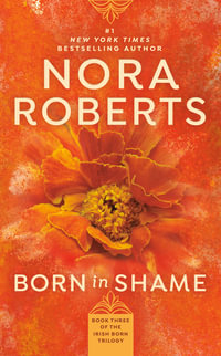 Born in Shame : Born in Trilogy Series : Book 3 - Nora Roberts