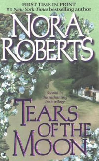 Tears of the Moon : Gallaghers of Ardmore Trilogy Series : Book 2 - Nora Roberts