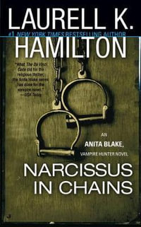 Narcissus in Chains : Anita Blake Vampire Hunter Series : Book 10 (USA EDITION) - Laurell K. Hamilton