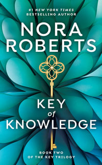 Key of Knowledge : Key Trilogy Series : Book 2 - Nora Roberts