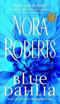 Blue Dahlia : In the Garden Trilogy Series : Book 1 - Nora Roberts