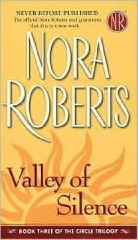 Valley of Silence : The Circle Trilogy Series : Book 3 - Nora Roberts