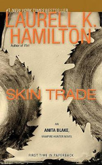 Skin Trade : Anita Blake Vampire Hunter Series : Book 17 - Laurell K. Hamilton