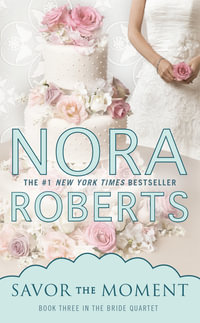 Savor the Moment : Bride Quartet - Nora Roberts