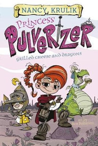 Grilled Cheese and Dragons #1 : Princess Pulverizer - Nancy Krulik