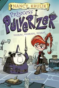 Worse, Worser, Wurst #2 : Princess Pulverizer - Nancy Krulik