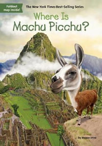 Where Is Machu Picchu? : Where Is...? - Megan Stine