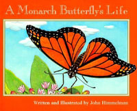 A Monarch Butterfly's Life : Nature Upclose - John Himmelman