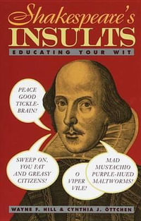 Shakespeare's Insults : Educating Your Wit - Wayne F. Hill