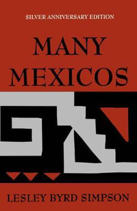 Many Mexicos : Many Mexicos (Silver Anniversary Edition) - Lesley Byrd Simpson