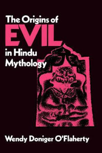 The Origins of Evil in Hindu Mythology : Hermeneutics: Studies in the History of Religions - Wendy Doniger O'Flaherty