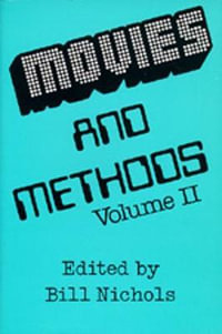 Movies and Methods, Volume 2 : Vol. II - Bill Nichols