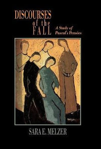 Discourses of the Fall : A Study of Pascal's Pensees - Sara E. Melzer