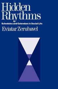 Hidden Rhythms : Schedules and Calendars in Social Life - Eviatar Zerubavel