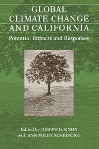 Global Climate Change and California : Potential Impacts and Responses - Joseph B. Knox