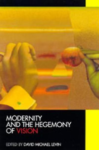 Modernity and the Hegemony of Vision - David Michael Levin