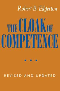 The Cloak of Competence, Revised and Updated Edition - Robert B. Edgerton