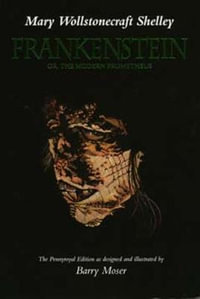 Frankenstein : Or, the Modern Prometheus, The Pennyroyal edition - Mary Wollstonecraft Shelley