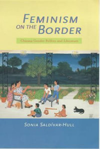 Feminism on the Border : Chicana Gender Politics and Literature - Sonia Saldivar-Hull