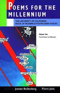 Poems for the Millennium, Volume Two : The University of California  Book of Modern and Postmodern Poetry, From Postwar to Millennium - Jerome Rothenberg