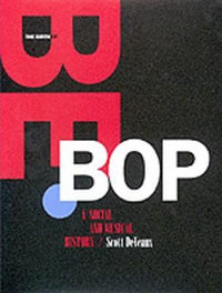 The Birth of Bebop : A Social and Musical History - Scott DeVeaux