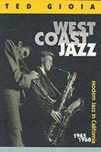 West Coast Jazz : Modern Jazz in California, 1945-1960 - Ted Gioia