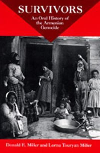 Survivors : An Oral History Of The Armenian Genocide - Donald E. Miller