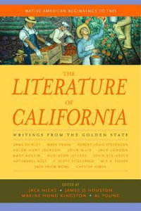 The Literature of California, Volume 1 : Native American Beginnings to 1945 - Jack Hicks