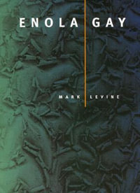 Enola Gay : New California Poetry - Mark Levine