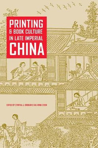 Printing and Book Culture in Late Imperial China : Studies on China - Cynthia J. Brokaw