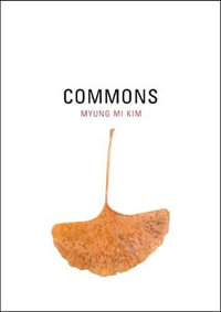 Commons : New California Poetry - Myung Mi Kim