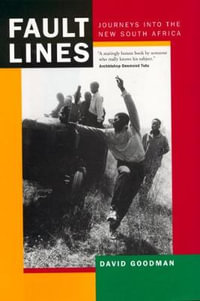 Fault Lines : Journeys into the New South Africa - David Goodman