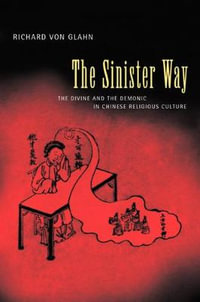 The Sinister Way : The Divine and the Demonic in Chinese Religious Culture - Richard von Glahn