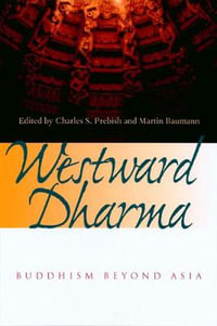 Westward Dharma : Buddhism beyond Asia - Charles S. Prebish