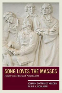 Song Loves the Masses : Herder on Music and Nationalism - Johann Gottfried Herder