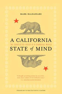 A California State of Mind : The Conflicted Voter in a Changing World - Mark Baldassare