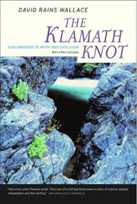 The Klamath Knot : Explorations of Myth and Evolution - David Rains Wallace