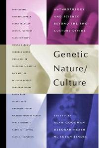 Genetic Nature/Culture : Anthropology and Science beyond the Two-Culture Divide - Alan H. Goodman