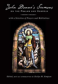 John Donne's Sermons on the Psalms and Gospels : With a Selection of Prayers and Meditations - John Donne