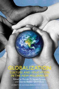 Globalization : Culture and Education in the New Millennium - Marcelo M. Suarez-Orozco