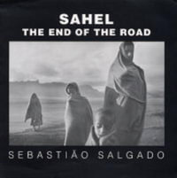 Sahel : The End of the Road - Sebastiao Salgado