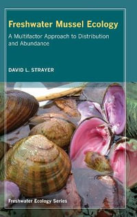 Freshwater Mussel Ecology : A Multifactor Approach to Distribution and Abundance - David L. Strayer