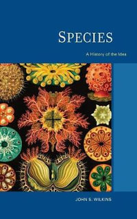 Species : A History of the Idea - John S. Wilkins