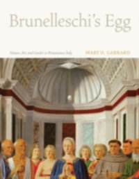 Brunelleschi's Egg : Nature, Art, and Gender in Renaissance Italy - Mary D. Garrard